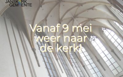 Vanaf 9 mei weer naar de Janskerk viering